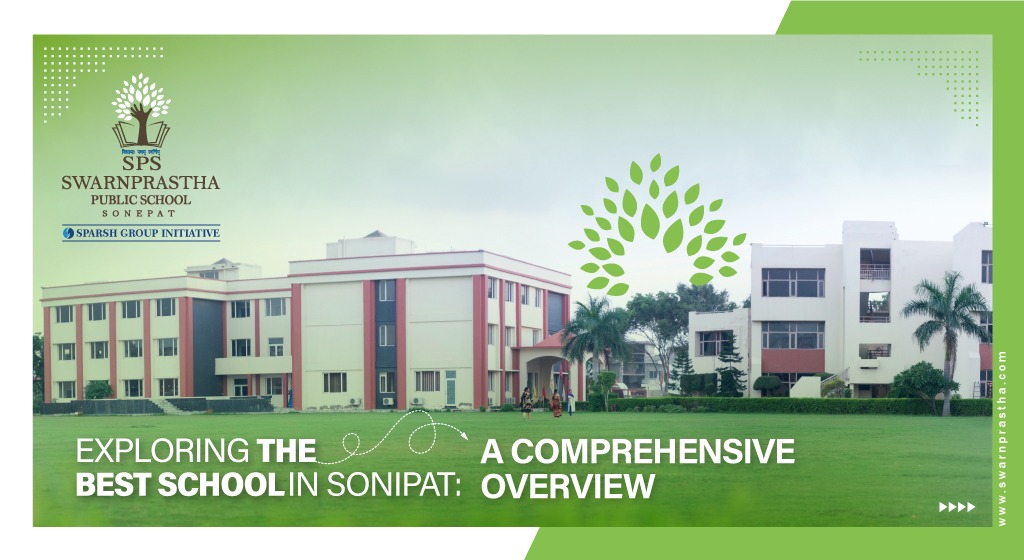 Exploring the Best School in Sonipat: A Comprehensive Overview